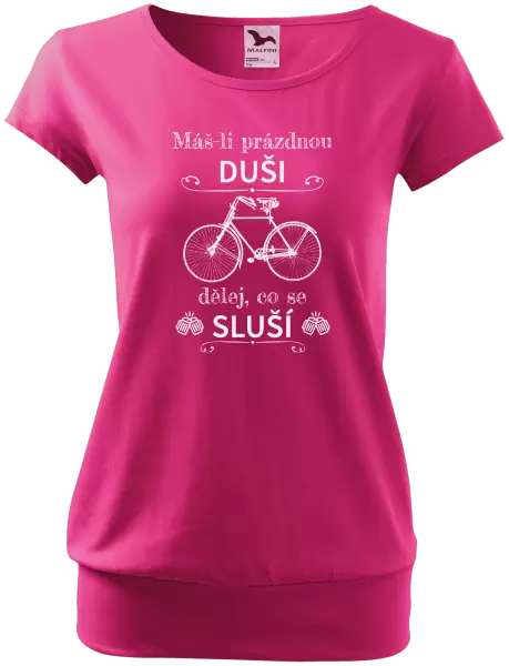 Dámské tričko Máš-li prázdnou duši, dělej, co se sluší