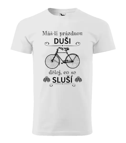 Pánské tričko Máš-li prázdnou duši, dělej, co se sluší