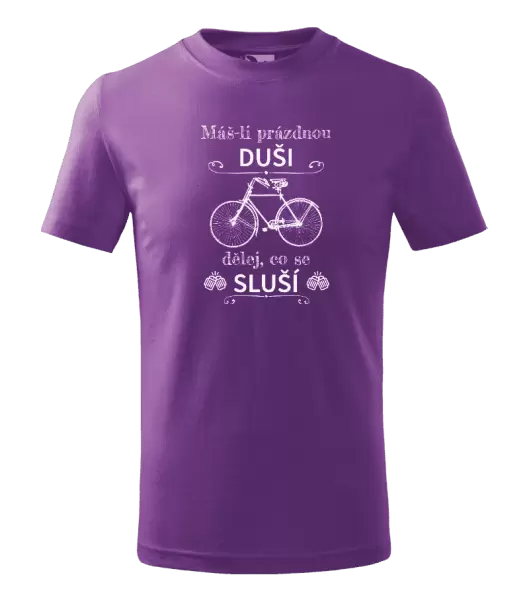 Dětské tričko Máš-li prázdnou duši, dělej, co se sluší