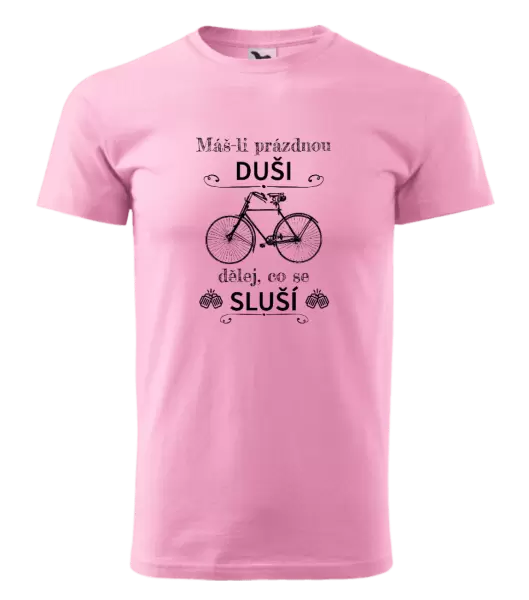 Pánské tričko Máš-li prázdnou duši, dělej, co se sluší