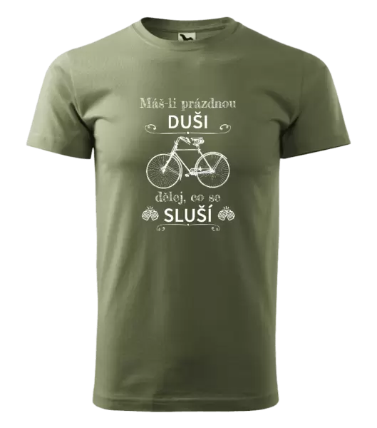 Pánské tričko Máš-li prázdnou duši, dělej, co se sluší