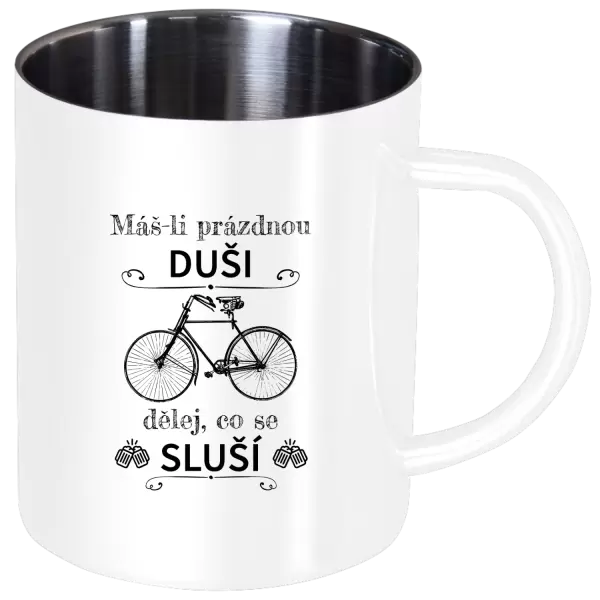 Nerezový hrnek Máš-li prázdnou duši, dělej, co se sluší