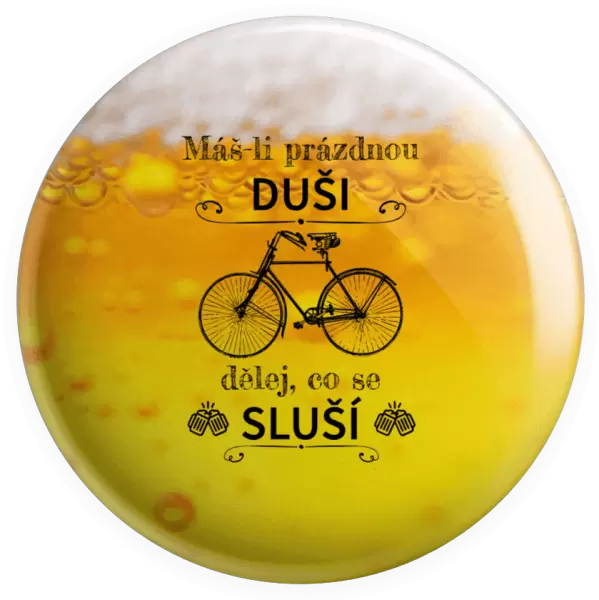 Placka Máš-li prázdnou duši, dělej, co se sluší
