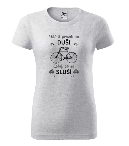 Dámské tričko Máš-li prázdnou duši, dělej, co se sluší