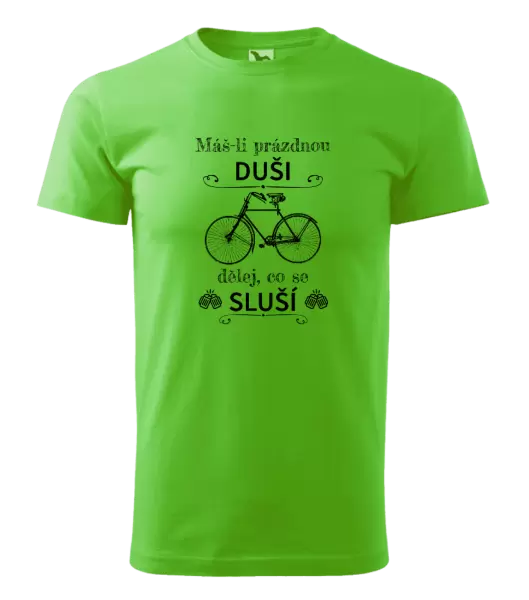 Pánské tričko Máš-li prázdnou duši, dělej, co se sluší
