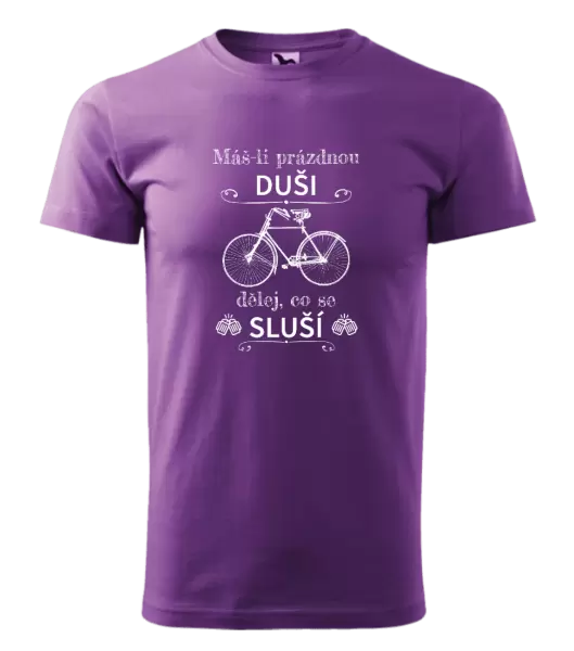 Pánské tričko Máš-li prázdnou duši, dělej, co se sluší