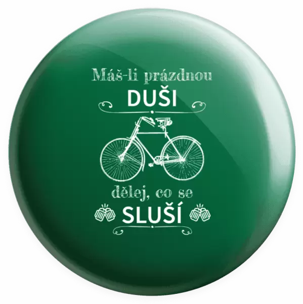 Placka Máš-li prázdnou duši, dělej, co se sluší