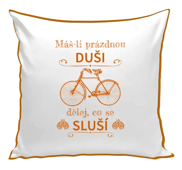 Polštář Máš-li prázdnou duši, dělej, co se sluší