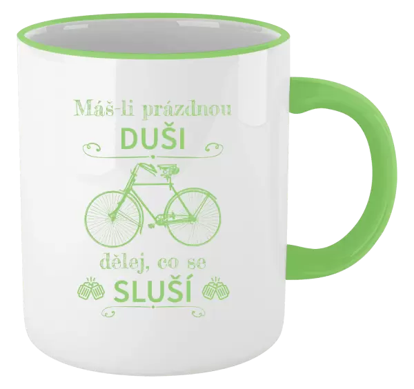 Hrnek Máš-li prázdnou duši, dělej, co se sluší