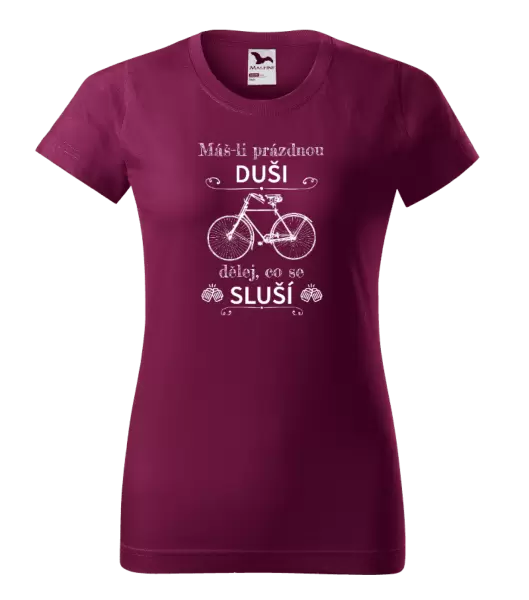 Dámské tričko Máš-li prázdnou duši, dělej, co se sluší