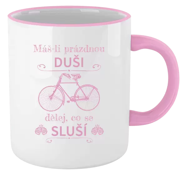 Hrnek Máš-li prázdnou duši, dělej, co se sluší