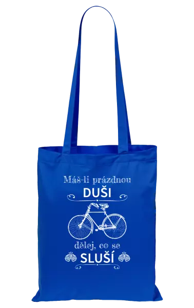 Látková taška Máš-li prázdnou duši, dělej, co se sluší