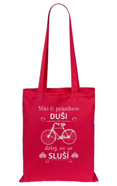 Látková taška Máš-li prázdnou duši, dělej, co se sluší
