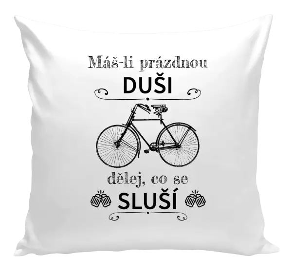 Polštář Máš-li prázdnou duši, dělej, co se sluší