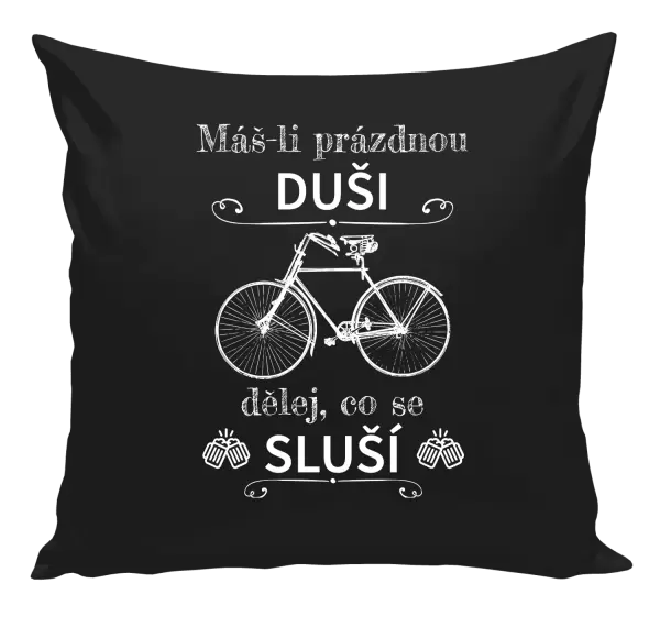 Polštář Máš-li prázdnou duši, dělej, co se sluší