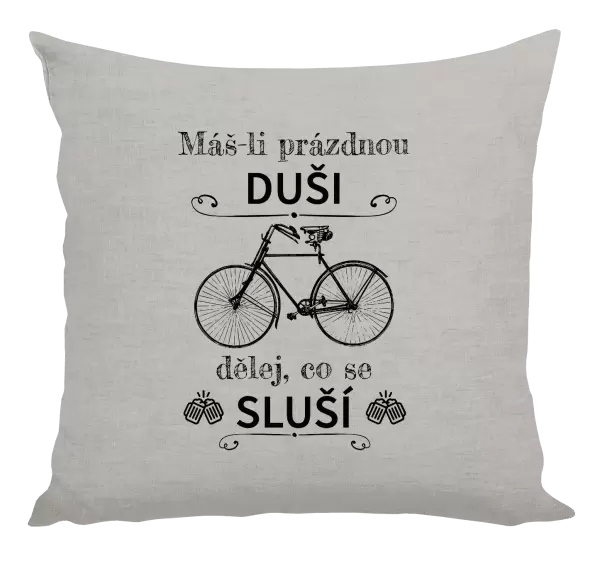 Polštář Máš-li prázdnou duši, dělej, co se sluší