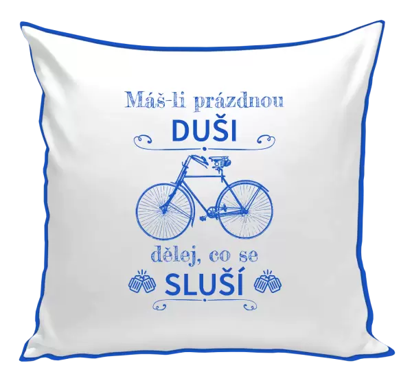 Polštář Máš-li prázdnou duši, dělej, co se sluší