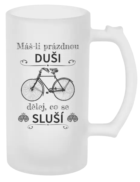 Půllitr Máš-li prázdnou duši, dělej, co se sluší