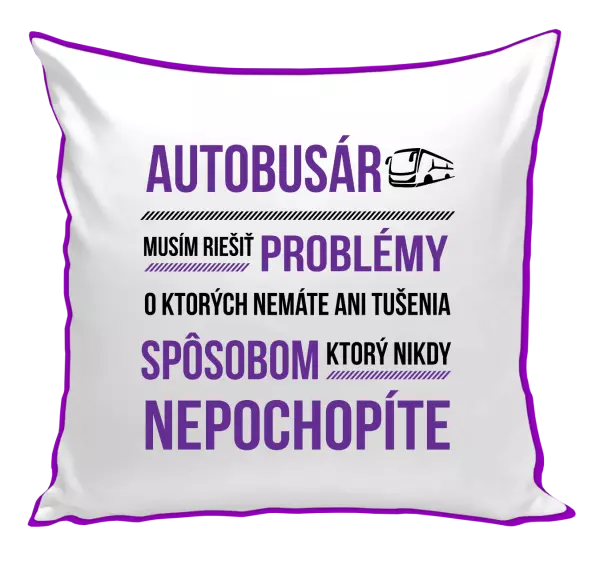 Vankúš Musím riešiť problémy - autobusár