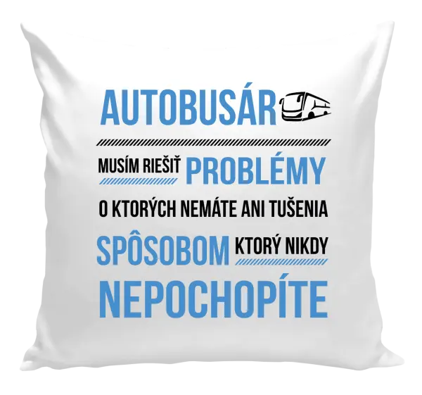 Vankúš Musím riešiť problémy - autobusár