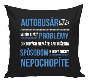 Vankúš Musím riešiť problémy - autobusár