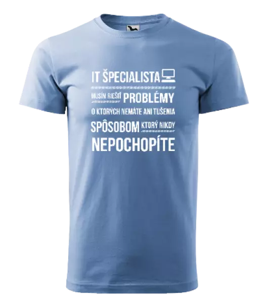 Pánske tričko Musím riešiť problémy - IT špecialista