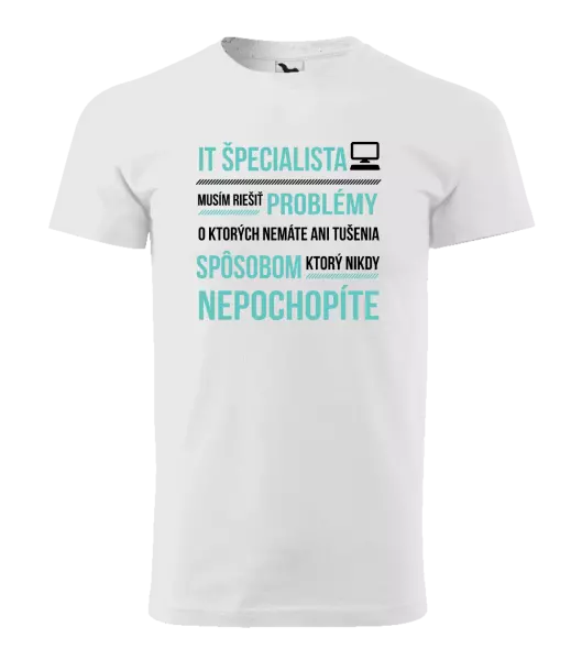 Pánske tričko Musím riešiť problémy - IT špecialista