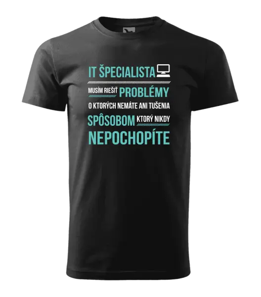 Pánske tričko Musím riešiť problémy - IT špecialista
