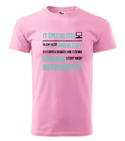 Pánske tričko Musím riešiť problémy - IT špecialista