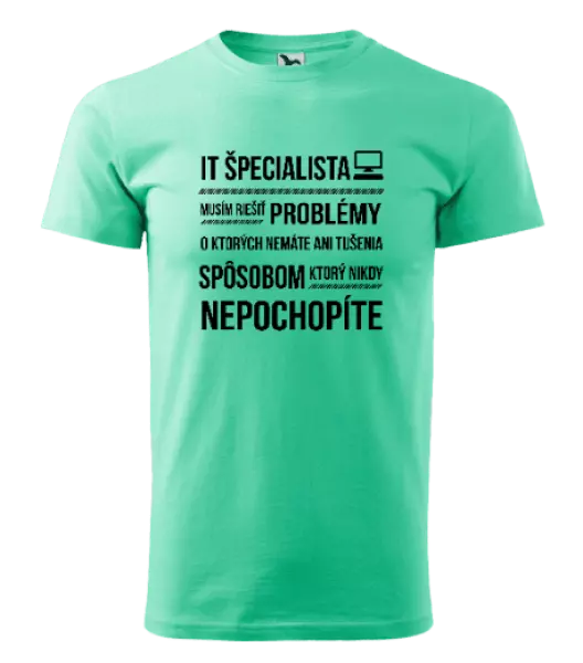 Pánske tričko Musím riešiť problémy - IT špecialista