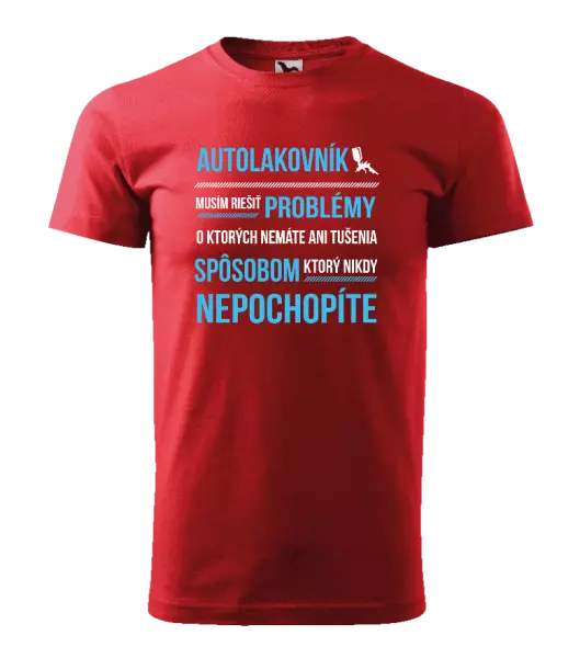 Pánske tričko Musím riešiť problémy - autolakovník