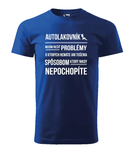 Pánske tričko Musím riešiť problémy - autolakovník