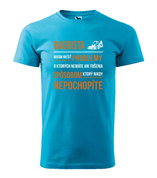 Pánske tričko Musím riešiť problémy - bagrista