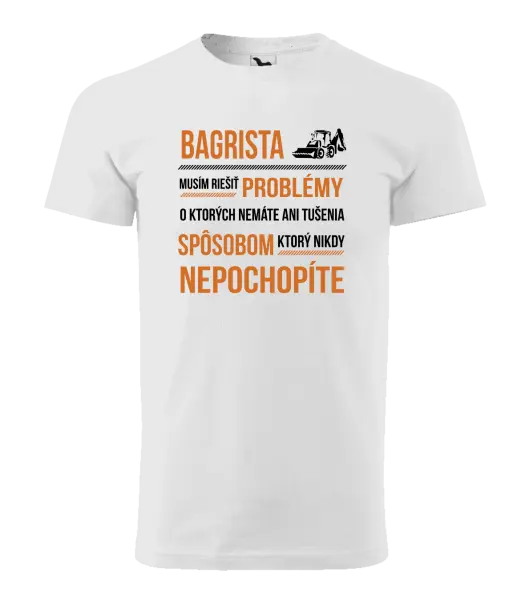 Pánske tričko Musím riešiť problémy - bagrista