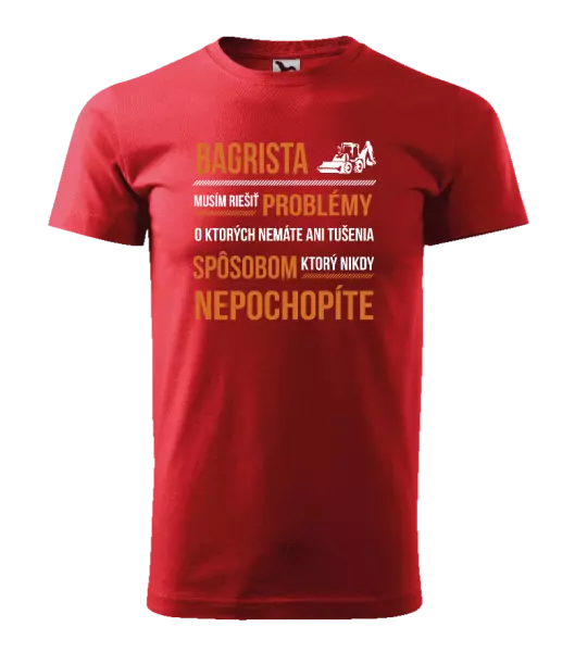 Pánske tričko Musím riešiť problémy - bagrista