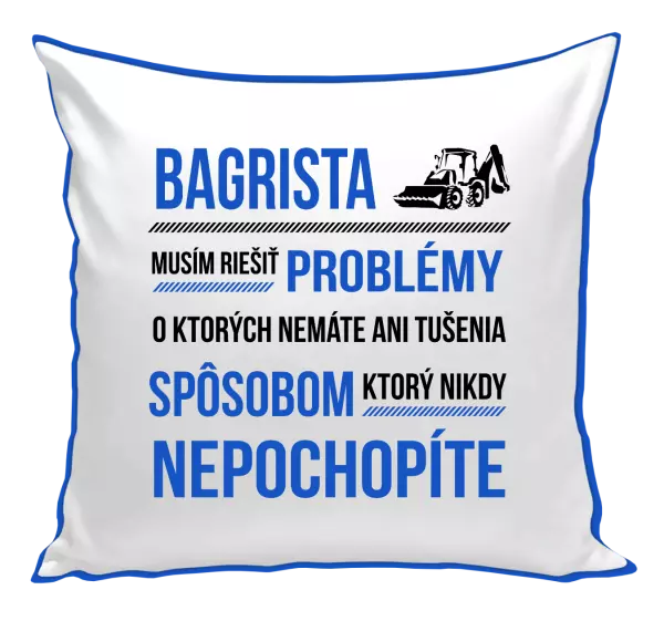 Vankúš Musím riešiť problémy - bagrista
