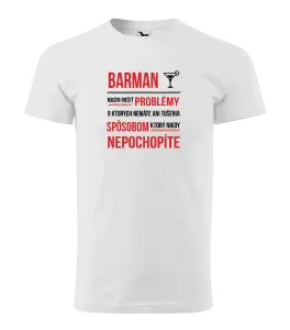 Pánske tričko Musím riešiť problémy - barman