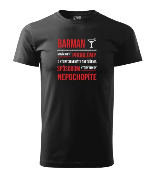 Pánske tričko Musím riešiť problémy - barman