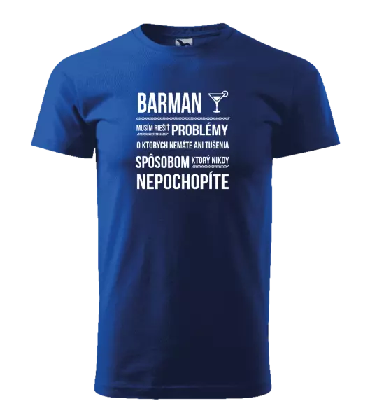 Pánske tričko Musím riešiť problémy - barman