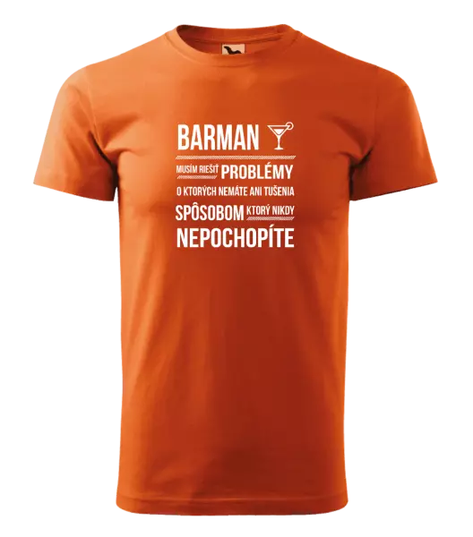 Pánske tričko Musím riešiť problémy - barman