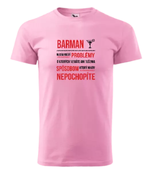 Pánske tričko Musím riešiť problémy - barman