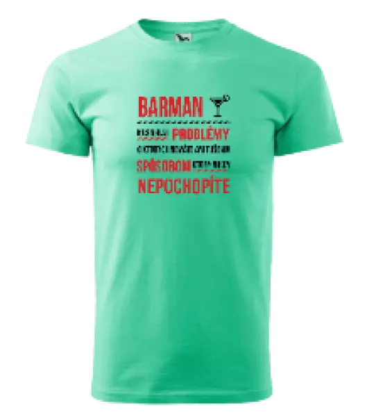 Pánske tričko Musím riešiť problémy - barman
