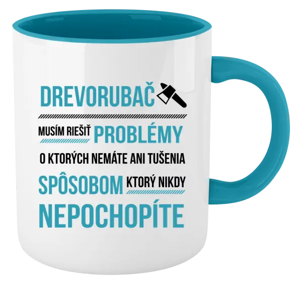 Hrnček  Musím riešiť problémy - drevorubač