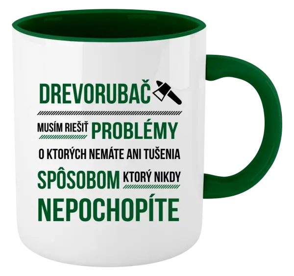 Hrnček  Musím riešiť problémy - drevorubač