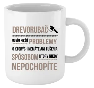 Hrnček Musím riešiť problémy - drevorubač