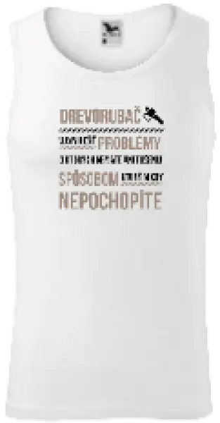 Pánske tielko Musím riešiť problémy - drevorubač