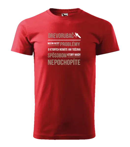 Pánske tričko Musím riešiť problémy - drevorubač