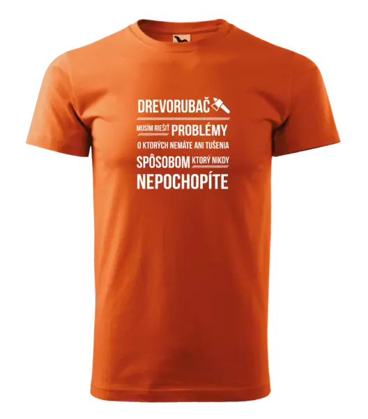 Pánske tričko Musím riešiť problémy - drevorubač