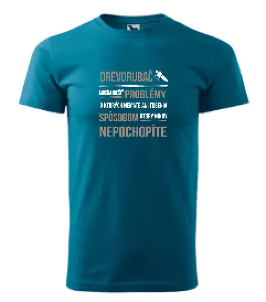 Pánske tričko Musím riešiť problémy - drevorubač