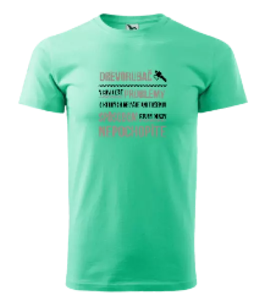 Pánske tričko Musím riešiť problémy - drevorubač